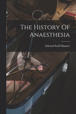 The History Of Anaesthesia 1