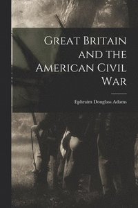 bokomslag Great Britain and the American Civil War