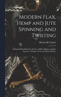 bokomslag Modern Flax, Hemp and Jute Spinning and Twisting