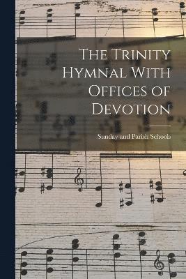 bokomslag The Trinity Hymnal With Offices of Devotion