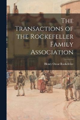 The Transactions of the Rockefeller Family Association 1