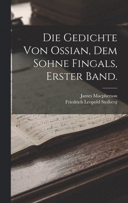 James MacPherson, Friedrich Leopold Stolberg - Gedichte von Ossian, dem Sohne Fingals, Erster Band., Inbunden