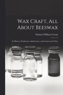 Wax Craft, All About Beeswax 1