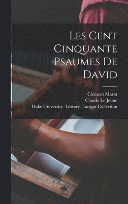 Les Cent Cinquante Psaumes De David