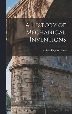 A History of Mechanical Inventions 1