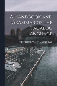 bokomslag A Handbook and Grammar of the Tagalog Language