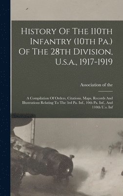 History Of The 110th Infantry (10th Pa.) Of The 28th Division, U.s.a., 1917-1919, Inbunden