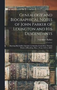 bokomslag Genealogy and Biographical Notes of John Parker of Lexington and his Descendants