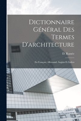 D. (Daniel) Ramée - Dictionnaire Général des termes d'architecture, Häftad