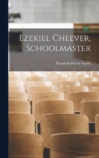 bokomslag Ezekiel Cheever, Schoolmaster