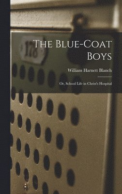 The Blue-Coat Boys; or, School Life in Christ's Hospital 1