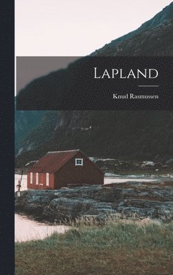 Knud Rasmussen - Lapland, Inbunden