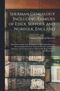 bokomslag Sherman Genealogy Including Families of Essex, Suffolk and Norfolk, England