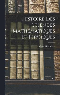 Histoire Des Sciences Mathmatiques Et Physiques 1