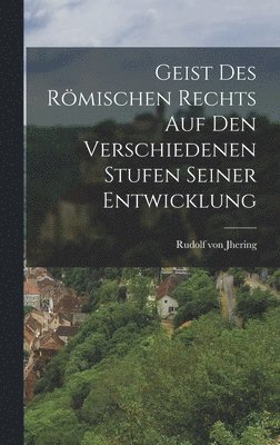 bokomslag Geist des Römischen Rechts auf den Verschiedenen Stufen Seiner Entwicklung