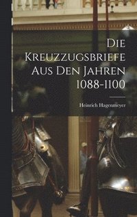 bokomslag Die Kreuzzugsbriefe aus den Jahren 1088-1100