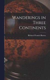 bokomslag Wanderings in Three Continents