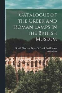 bokomslag Catalogue of the Greek and Roman Lamps in the British Museum