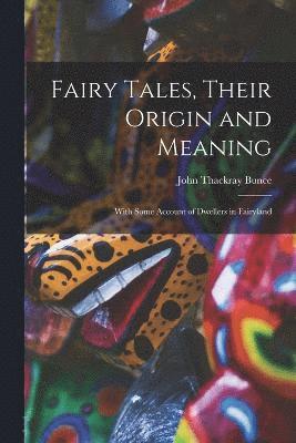 Fairy Tales, Their Origin and Meaning 1