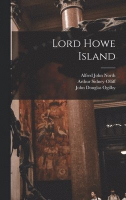 Robert Etheridge, Alfred John North, John Douglas Ogilby - Lord Howe Island, Inbunden