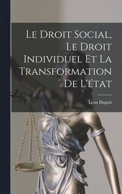 Le Droit Social, Le Droit Individuel Et La Transformation De L'tat 1