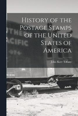 History of the Postage Stamps of the United States of America 1