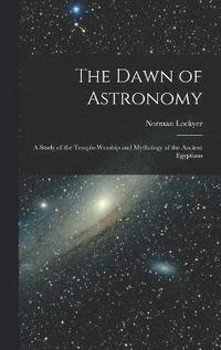 bokomslag The Dawn of Astronomy