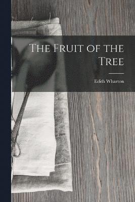 Edith Wharton - Fruit of the Tree, Häftad
