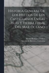 bokomslag Historia General De Los Hechos De Los Castellanos En Las Islas Y Tierra Firme Del Mar Oceano