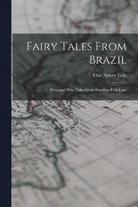 bokomslag Fairy Tales From Brazil; how and why Tales From Brazilian Folk-lore