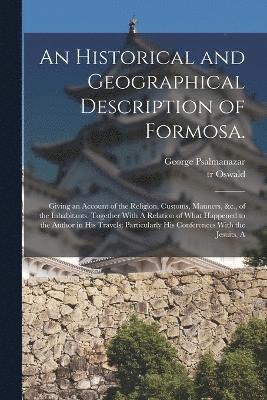 An Historical and Geographical Description of Formosa. 1