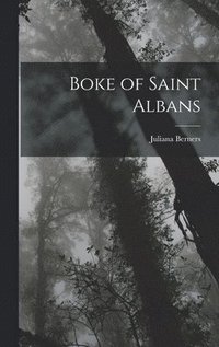 bokomslag Boke of Saint Albans