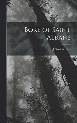 Juliana Berners - Boke of Saint Albans, Inbunden