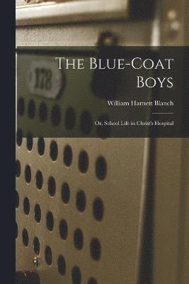 Blue-Coat Boys; or, School Life in Christ's Hospital