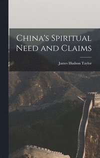 bokomslag China's Spiritual Need and Claims