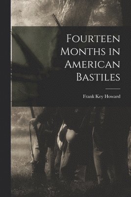 bokomslag Fourteen Months in American Bastiles