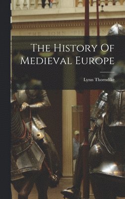 bokomslag The History Of Medieval Europe