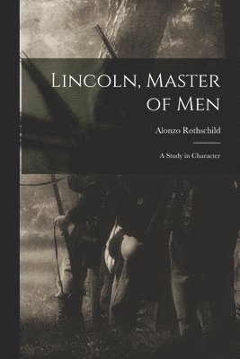 bokomslag Lincoln, Master of Men