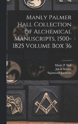 Manly Palmer Hall collection of alchemical manuscripts, 1500-1825 Volume Box 36 1