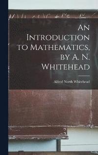 bokomslag An Introduction to Mathematics, by A. N. Whitehead
