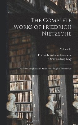 bokomslag The Complete Works of Friedrich Nietzsche