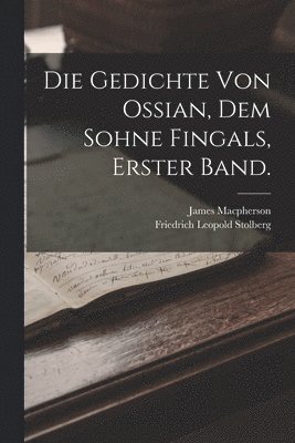 James MacPherson, Friedrich Leopold Stolberg - Gedichte von Ossian, dem Sohne Fingals, Erster Band., Häftad