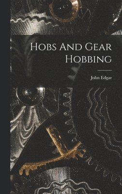 bokomslag Hobs And Gear Hobbing