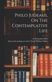 bokomslag Philo Judeaus, On The Contemplative Life