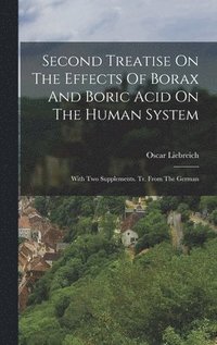 bokomslag Second Treatise On The Effects Of Borax And Boric Acid On The Human System