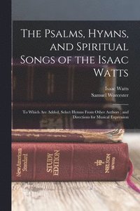 bokomslag The Psalms, Hymns, and Spiritual Songs of the Isaac Watts