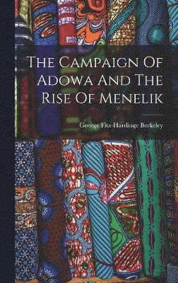 The Campaign Of Adowa And The Rise Of Menelik 1