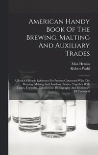 bokomslag American Handy Book Of The Brewing, Malting And Auxiliary Trades