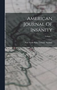 bokomslag American Journal Of Insanity; Volume 1