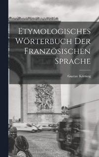 bokomslag Etymologisches Wrterbuch Der Franzsischen Sprache